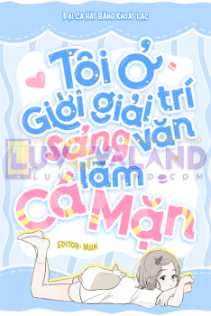 TÔI Ở GIỚI GIẢI TRÍ SẢNG VĂN LÀM CÁ MẶN