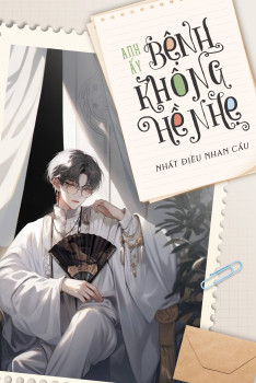 ANH ẤY BỆNH KHÔNG HỀ NHẸ