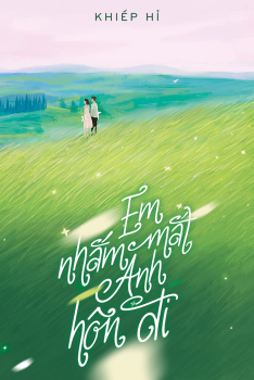 EM NHẮM MẮT, ANH HÔN ĐI