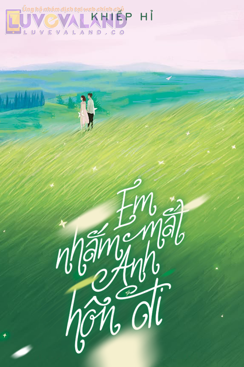 EM NHẮM MẮT, ANH HÔN ĐI
