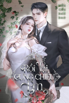 KẾT HÔN RỒI LẠI CƯNG CHIỀU EM