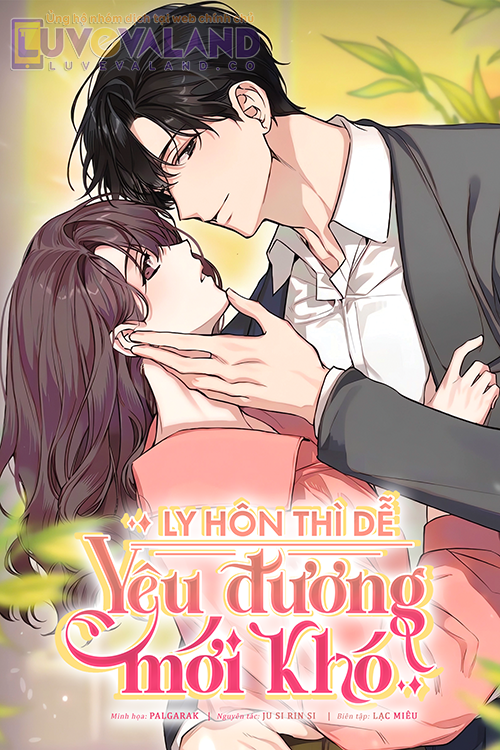 LY HÔN THÌ DỄ, YÊU ĐƯƠNG MỚI KHÓ