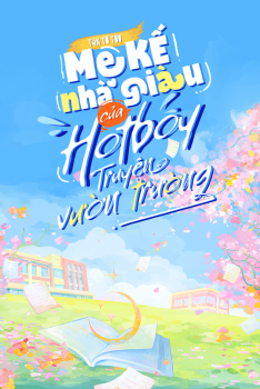 MẸ KẾ NHÀ GIÀU CỦA HOTBOY TRUYỆN VƯỜN TRƯỜNG