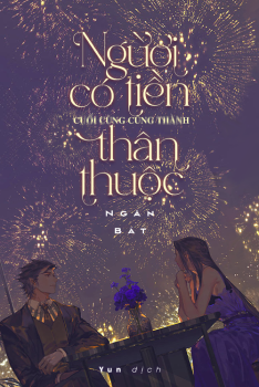 NGƯỜI CÓ TIỀN CUỐI CÙNG CŨNG THÀNH THÂN THUỘC