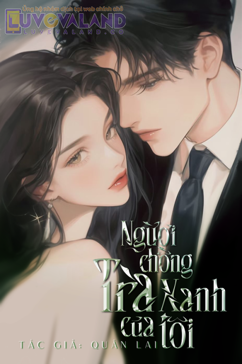 NGƯỜI CHỒNG TRÀ XANH CỦA TÔI