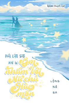 PHẢI LÀM SAO KHI BỊ ÔM NHẦM VỚI NỮ CHỦ HÀO MÔN
