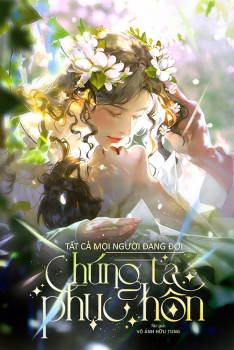 TẤT CẢ MỌI NGƯỜI ĐANG ĐỢI CHÚNG TA PHỤC HÔN