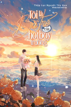 TÔI LÀ BÀ TRẺ CỦA HOTBOY TRƯỜNG