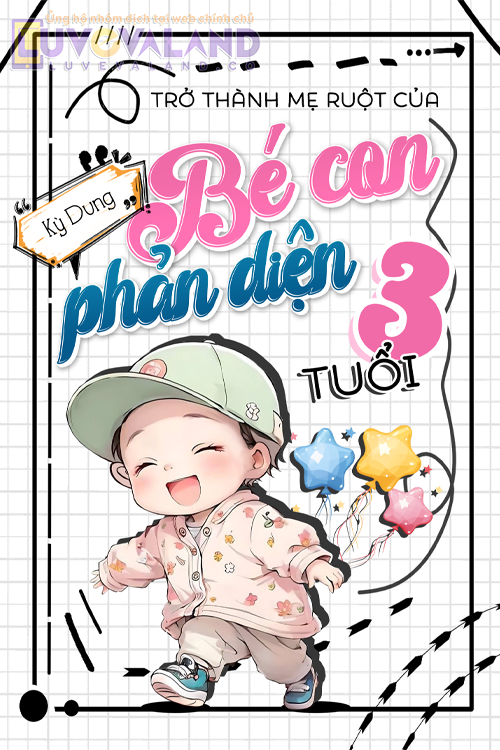 TRỞ THÀNH MẸ RUỘT CỦA BÉ CON PHẢN DIỆN 3 TUỔI