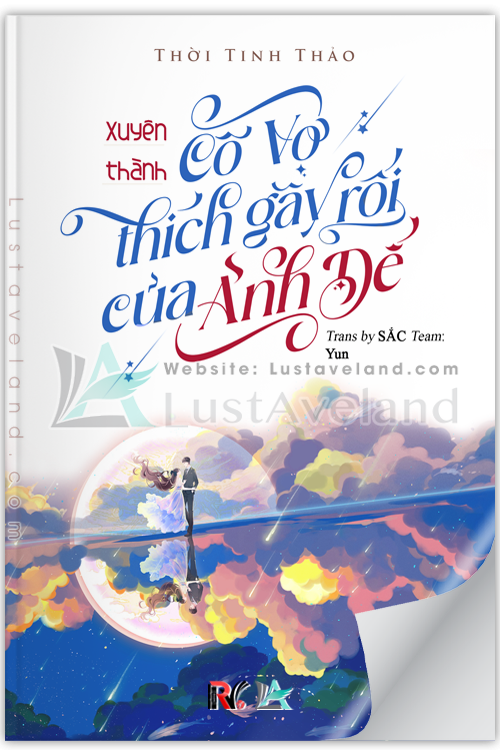 XUYÊN THÀNH CÔ VỢ THÍCH GÂY RỐI CỦA ẢNH ĐẾ