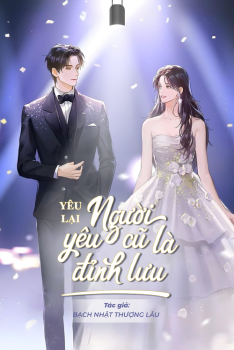 YÊU LẠI NGƯỜI YÊU CŨ LÀ ĐỈNH LƯU