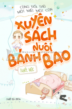 CÙNG ĐỐI THỦ MỘT MẤT MỘT CÒN XUYÊN SÁCH NUÔI BÁNH BAO