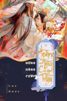 ĐỪNG HÒNG CỨƠP HOÀNG HẬU CỦA TRẪM