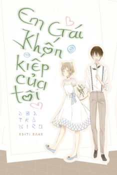 EM GÁI KHỐN KIẾP CỦA TÔI