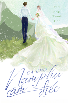GẢ CHO NAM PHỤ CÂM ĐIẾC
