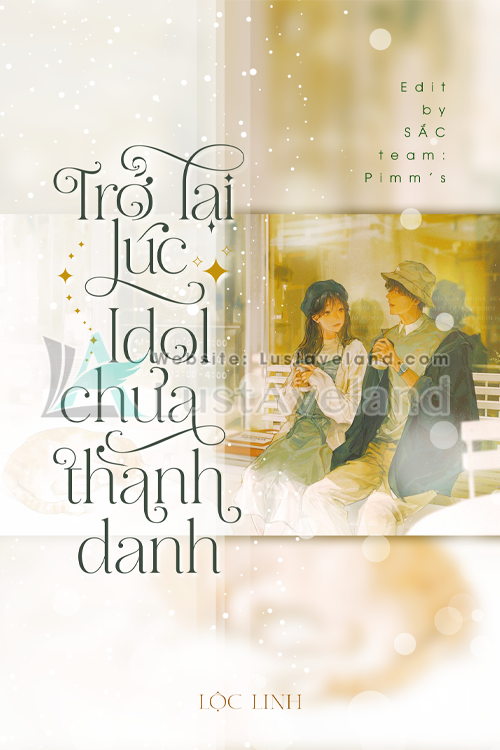 TRỞ LẠI LÚC IDOL CHƯA THÀNH DANH