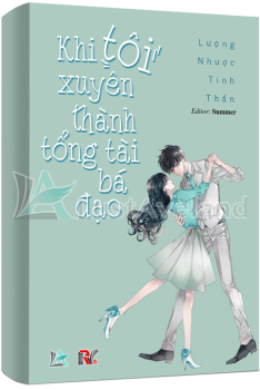 KHI TÔI XUYÊN THÀNH TỔNG TÀI BÁ ĐẠO