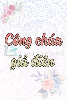 CÔNG CHÚA GIẢ ĐIÊN