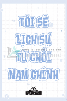 TÔI SẼ LỊCH SỰ TỪ CHỐI NAM CHÍNH