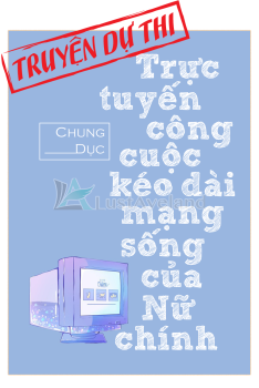 TRỰC TUYẾN CÔNG CUỘC KÉO DÀI MẠNG SỐNG CỦA NỮ CHÍNH
