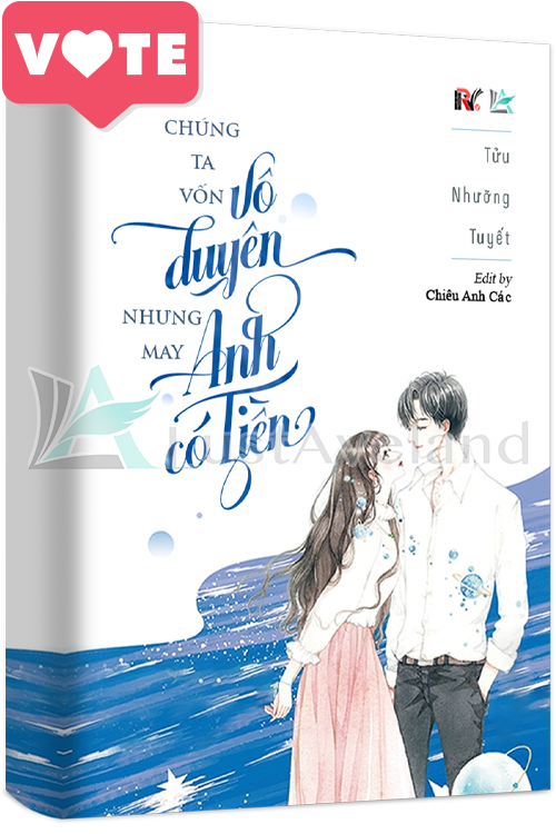 CHÚNG TA VỐN VÔ DUYÊN NHƯNG MAY ANH CÓ TIỀN
