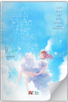 XUYÊN NHANH : PHÁO HÔI MUỐN LÊN TRỜI